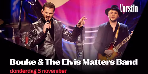 Bouke & The Elvis Matters Band | De Vorstin — muziek in het Gooi