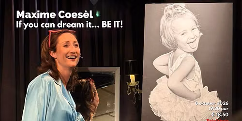 If you can dream it…. BE IT! Maxime Coesèl — Uitgaan in het Gooi