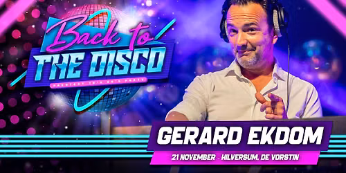 Back To The Disco: Gerard Ekdom – Hilversum — Uitgaan in het Gooi